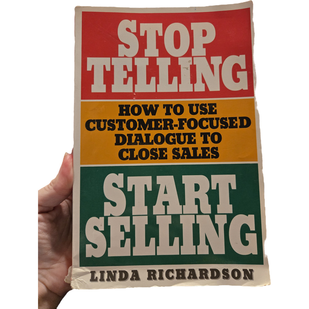 STOP TELLING START SELLING Use Questions to Close Sales Linda Richardson 1994